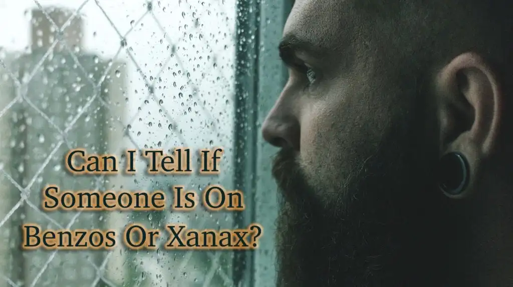 Can I Tell if Someone is on Benzos or Xanax?