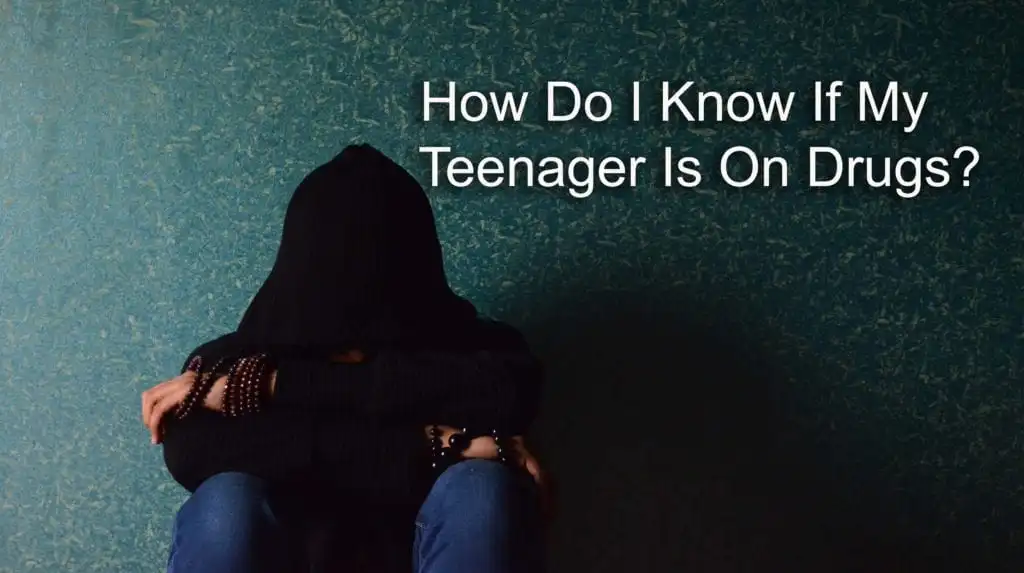 How do I know if my teenager is on drugs?