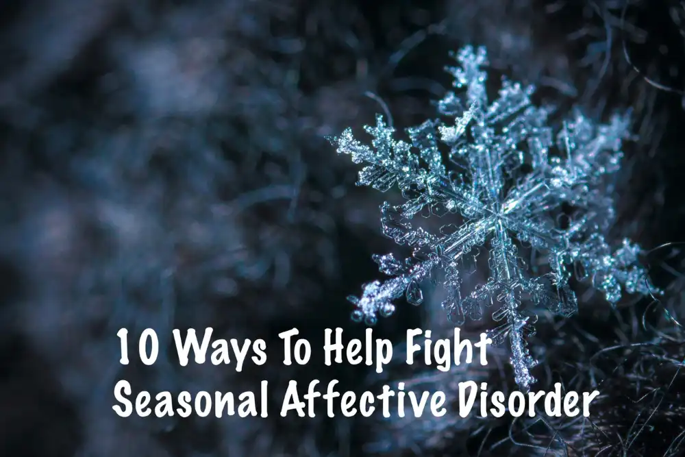 10 Ways to Fight Seasonal Affective Disorder & Drug Addiction